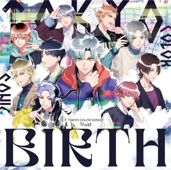 《期間限定1トラック無料》東京カラーソニック!! Trust BIRTH【出演声優：千葉翔也 上村祐翔 斉藤壮馬 中島ヨシキ 梶原岳人 木村良平 武内駿輔 江口拓也 広瀬裕也 梅原裕一郎 浪川大輔 橘龍丸 熊谷健太郎】